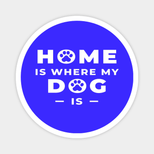 home is where my dog Magnet